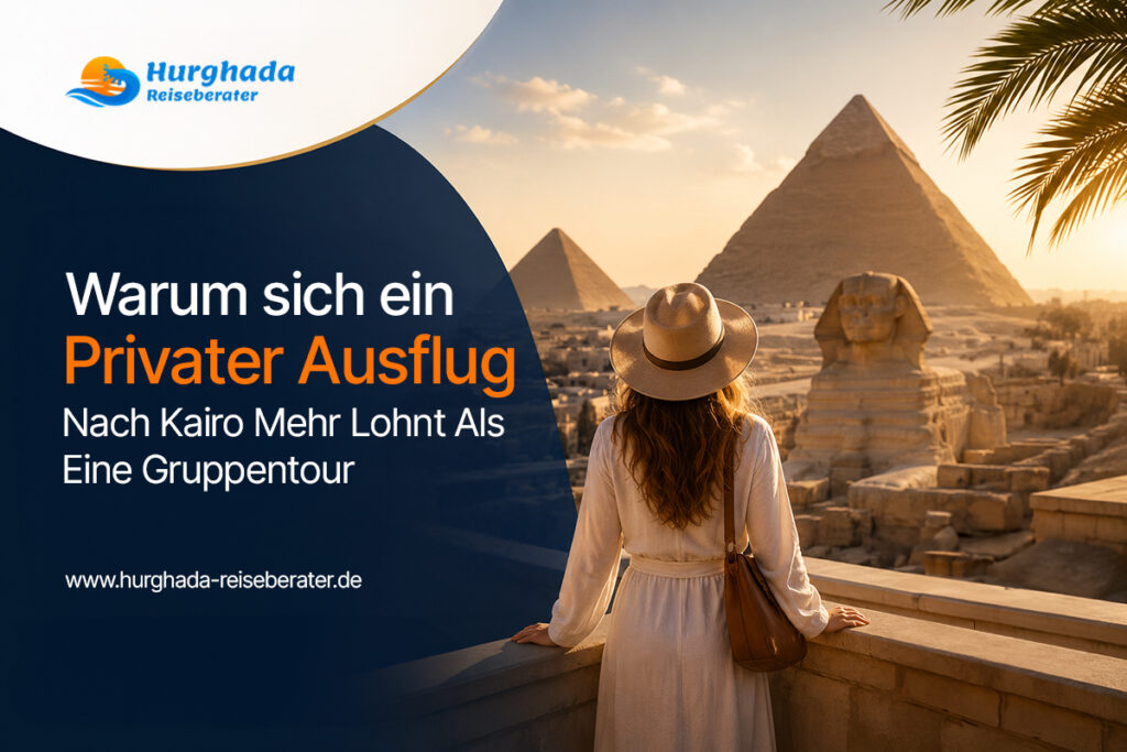 Warum sich ein privater Ausflug nach Kairo mehr lohnt als eine Gruppentour