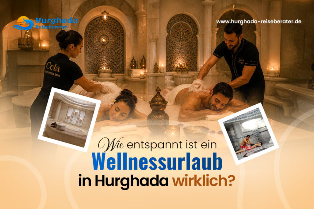 Wie entspannt ist ein Wellnessurlaub in Hurghada wirklich?