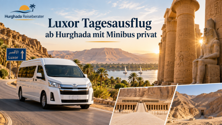 Luxor Tagesausflug ab Hurghada mit Minibus privat
