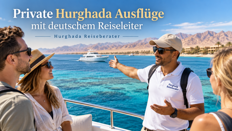 Private Hurghada Ausflüge mit deutschem Reiseleiter
