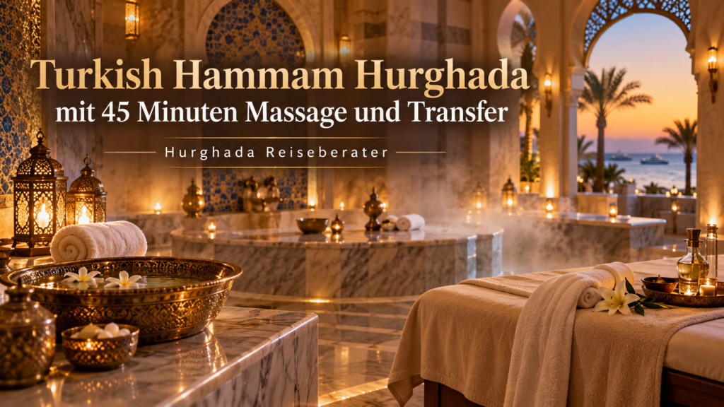 Turkish Hammam Hurghada mit 45 Minuten Massage und Transfer