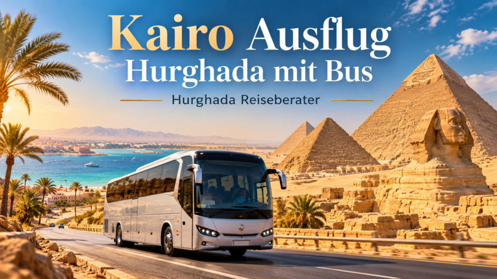 Kairo Ausflug Hurghada mit Bus