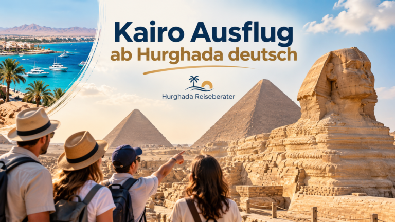 Kairo Ausflug ab Hurghada deutsch