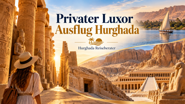 Privater Luxor Ausflug Hurghada